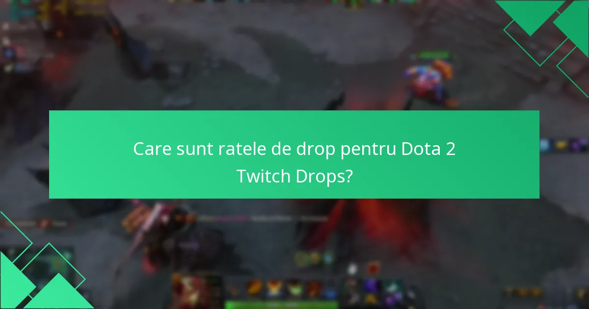 Care sunt stream-urile Twitch eligibile pentru Dota 2 Drops?