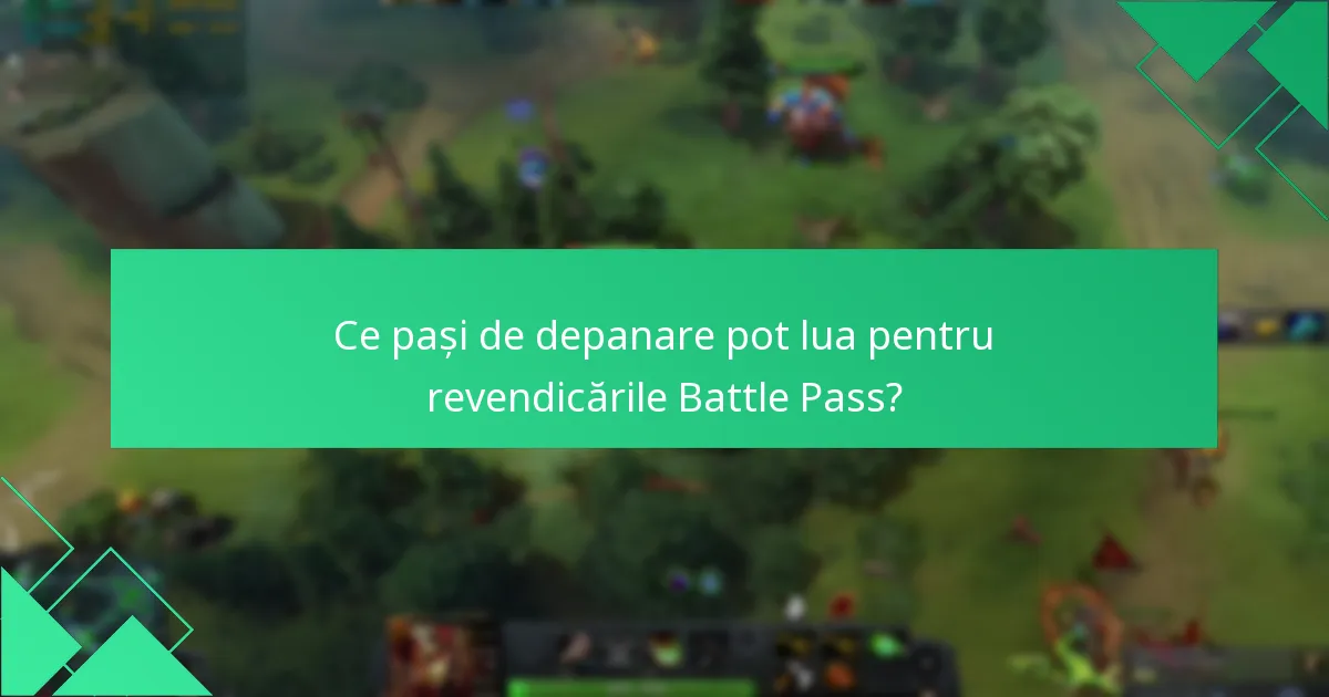 Care sunt problemele comune întâmpinate la revendicarea recompenselor Battle Pass?