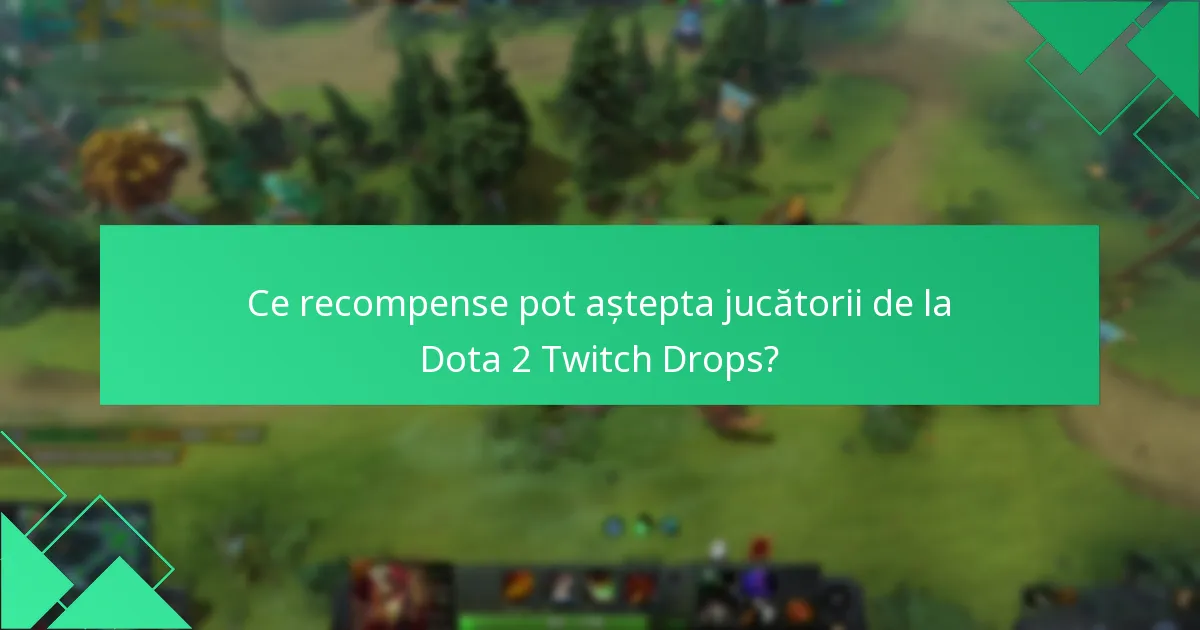 Ce experiențe au jucătorii cu Dota 2 Twitch Drops?