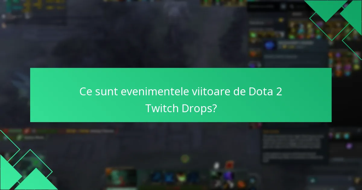 Care sunt ratele de drop pentru Dota 2 Twitch Drops?