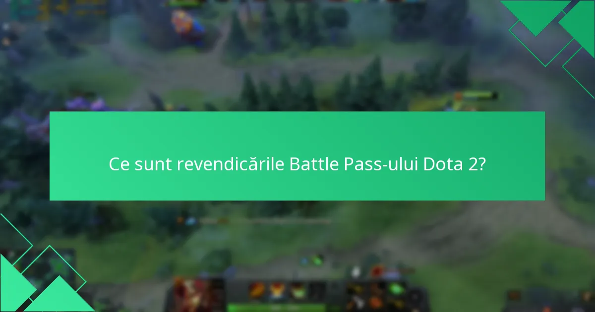 Cum pot oferi feedback cu privire la revendicările Battle Pass-ului Dota 2?
