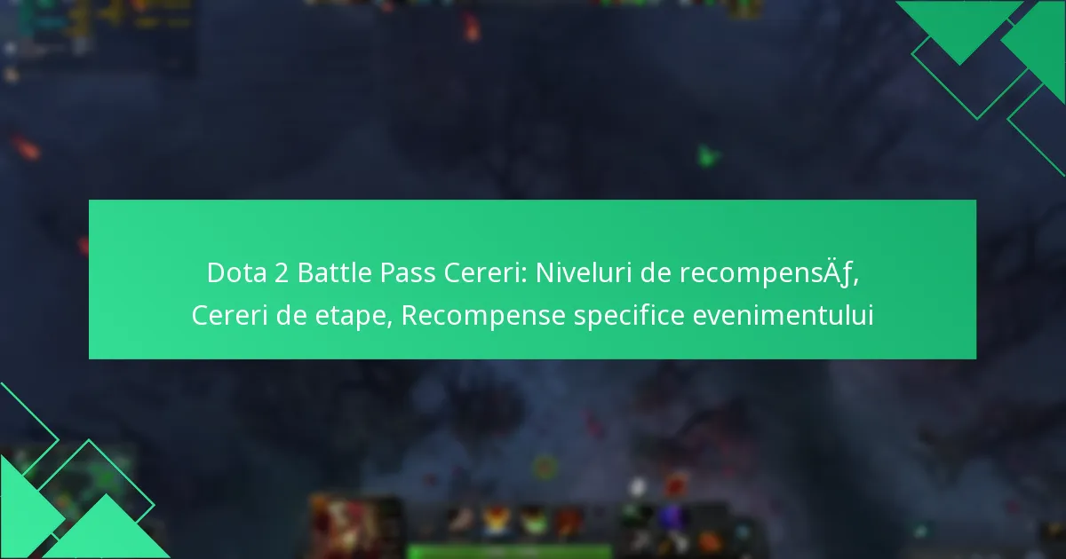 Dota 2 Battle Pass Cereri: Niveluri de recompensă, Cereri de etape, Recompense specifice evenimentului