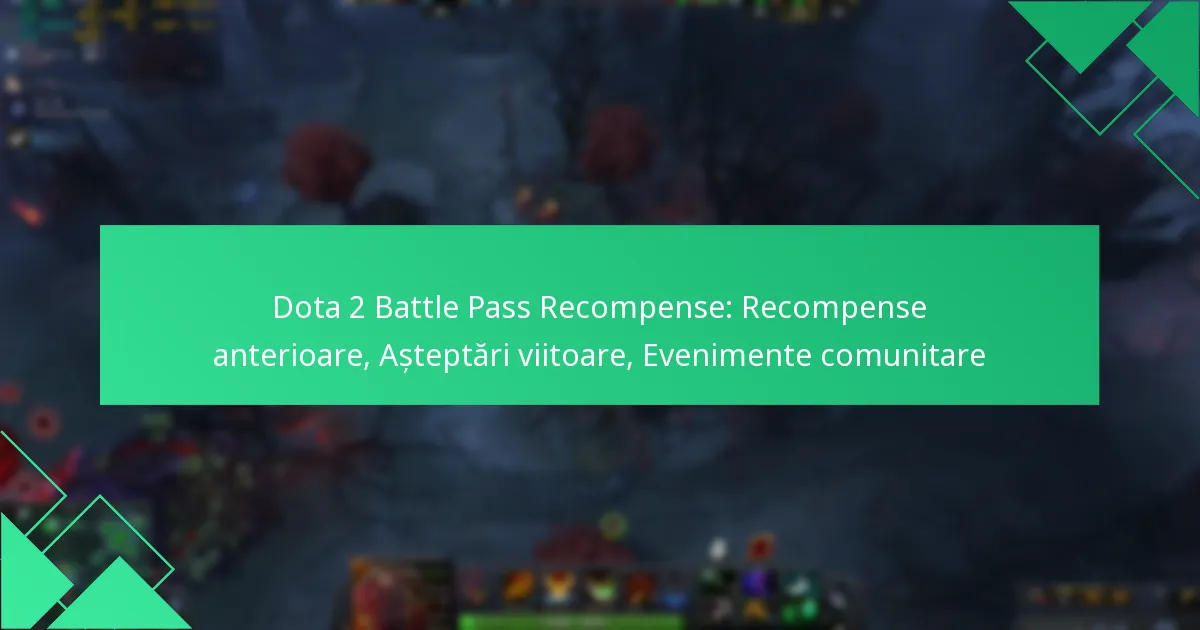 Dota 2 Battle Pass Recompense: Recompense anterioare, Așteptări viitoare, Evenimente comunitare